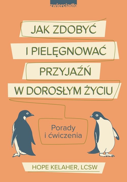 okładka Jak zdobyć i pielęgnować przyjaźń w dorosłym życiu Porady i ćwiczenia książka | Kelaher Hope