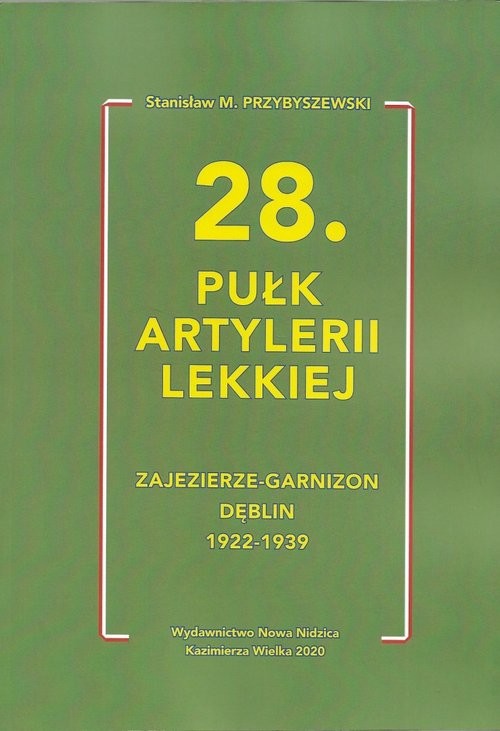 okładka 28 Pułk Artylerii Lekkiej Zajezierze - Garnizon Dęblin 1922 - 1939 książka | Stanisław M. Przybyszewski