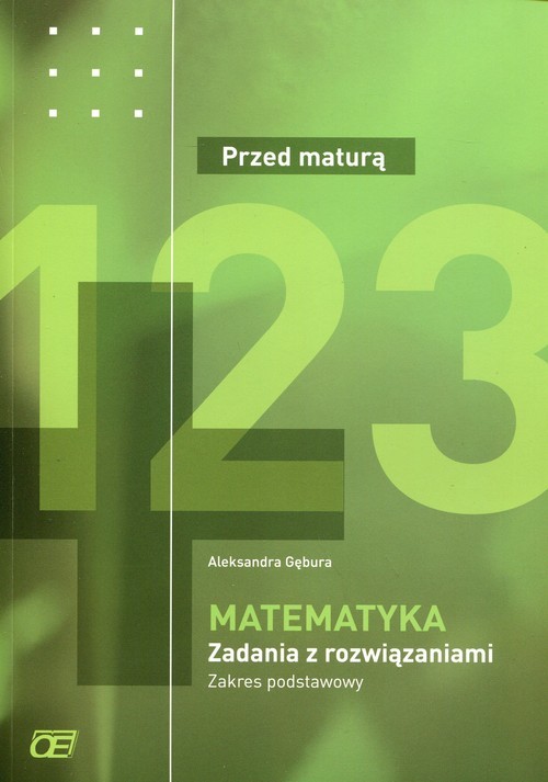 okładka Matematyka Przed maturą Zadania z rozwiązaniami Zakres podstawowy książka | Aleksandra Gębura