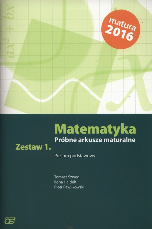 okładka Matematyka Próbne arkusze maturalne Zestaw 1 Poziom podstawowy książka | Tomasz Szwed, Ilona Hajduk, Piotr Pawlikowski