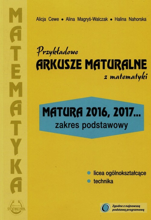 okładka Przykładowe arkusze maturalne z matematyki Zakres podstawowy Matura 2016, 2017... książka | Alicja Cewe, Alina Magryś-Walczak, Halina Nahorska