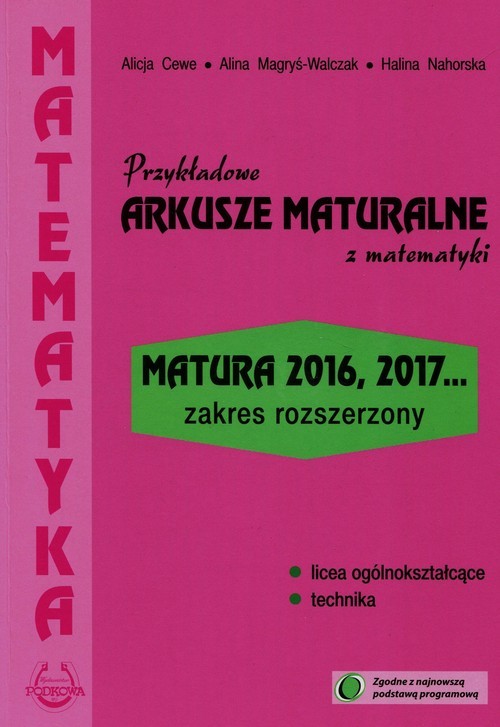 okładka Przykładowe arkusze maturalne z matematyki Zakres rozszerzony Matura 2016, 2017... książka | Alicja Cewe, Alina Magryś-Walczak, Halina Nahorska