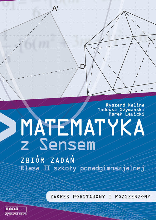 okładka Matematyka z sensem 2 Zbiór zadań Zakres podstawowy i rozszerzony Szkoła ponadgimnazjalna książka | Ryszard Kalina, Tadeusz Szymański, Marek Lewicki