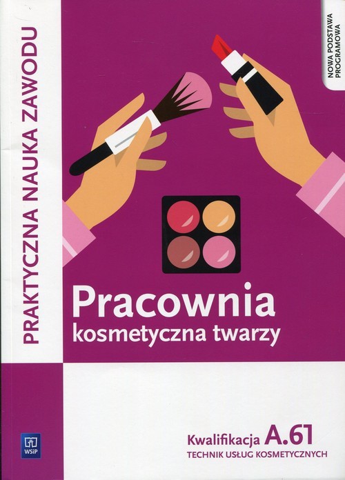 okładka Pracownia kosmetyczna twarzy Kwalifikacja A.61 Technik usług kosmetycznych. Szkoła ponadgimnazjalna książka | Monika Sekita-Pilch, Małgorzata Rajczykowska
