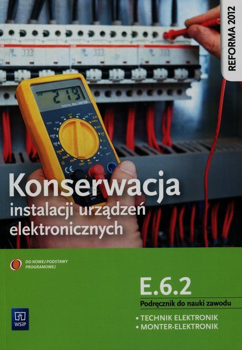 okładka Konserwacja instalacji urządzeń elektronicznych Podręcznik do nauki zawodu technik elektronik monter-elektronik E.6.2. Szkoła ponadgimnazjalna książka | Brzozowski Piotr