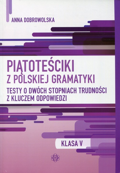 okładka Piątoteściki z polskiej gramatyki 5 Testy o dwóch stopniach trudności z kluczem odpowiedzi książka | Anna Dobrowolska