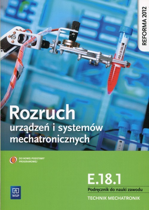 okładka Rozruch urządzeń i systemów mechatronicznych E.18.1 Podręcznik do nauki zawodu technik mechatronik Technikum, Zasadnicza szkoła zawodowa książka | Goździaszek Piotr