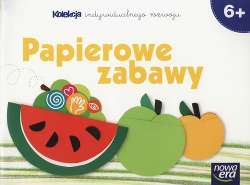 okładka Papierowe zabawy 6+ Kolekcja indywidualnego rozwoju Przedszkole książka | Dziamska Dorota