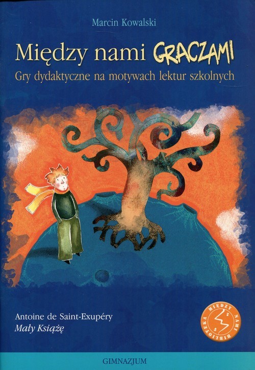 okładka Między nami graczami Mały Książę Gry dydaktyczne na motywach lektur szkolnych książka | Kowalski Marcin