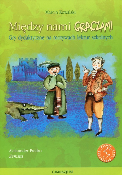 okładka Między nami graczami Zemsta Gry dydaktyczne na motywach lektur szkolnych książka | Kowalski Marcin