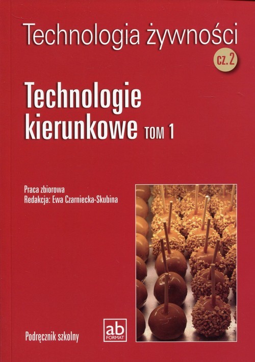 okładka Technologia żywności Część 2 Technologie kierunkowe Tom 1 książka | Praca Zbiorowa