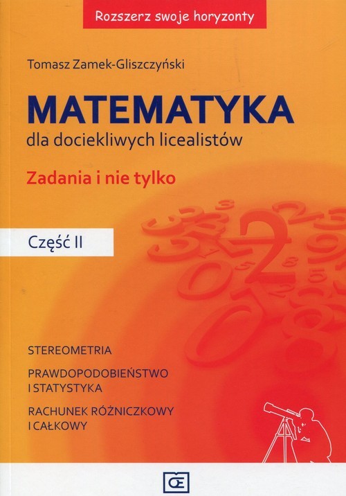 okładka Rozszerz swoje horyzonty Matematyka dla dociekliwych licealistów Zadania i nie tylko Część 2 książka | Zamek-Gliszczyński Tomasz