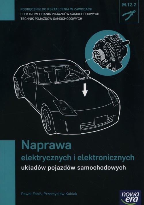 okładka Naprawa elektrycznych i elektronicznych układów pojazdów samochodowych Podręcznik Technikum książka | Paweł Fabiś, Przemysław Kubiak