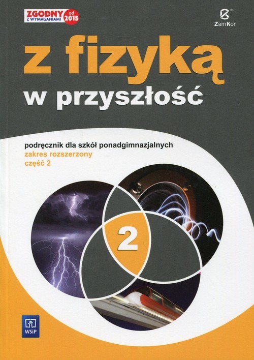 okładka Z fizyką w przyszłość 2 Podręcznik Zakres rozszerzony Szkoła ponadgimnazjalna książka | Maria Fiałkowska, Barbara Sagnowska, Jadwiga Salach