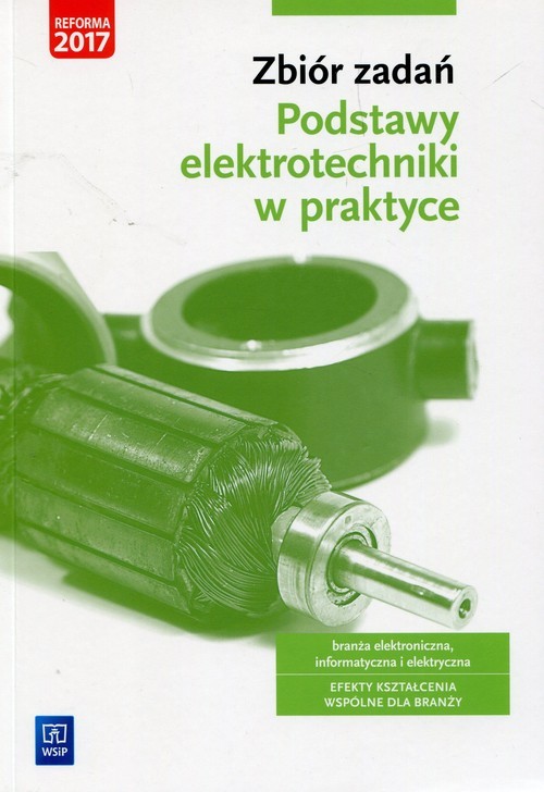 okładka Zbiór zadań Podstawy elektrotechniki w praktyce Branża elektroniczna informatyczna i elektryczna książka | Artur Bielawski, Joanna Grygiel