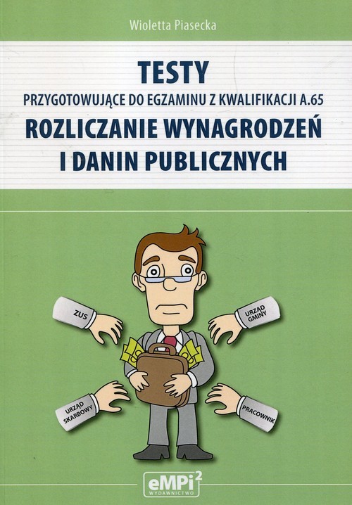 okładka Testy przygotowujące do egzaminu z kwalifikacji A.65 Rozliczanie wynagrodzeń i danin publicznych książka | Piasecka Wioletta