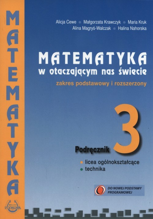 okładka Matematyka w otaczającym nas świecie 3 Podręcznik zakres podstawowy i rozszerzony Szkoły ponadgimnazjalne książka | Alicja Cewe, Małgorzata Krawczyk, Maria Kruk
