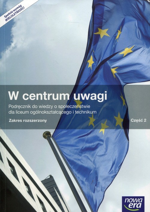 okładka W centrum uwagi Część 2 Podręcznik do wiedzy o społeczeństwie Zakres rozszerzony Liceum ogólnokształcące i technikum książka | Lucyna Czechowska, Arkadiusz Janicki, Klaudiusz Święcicki