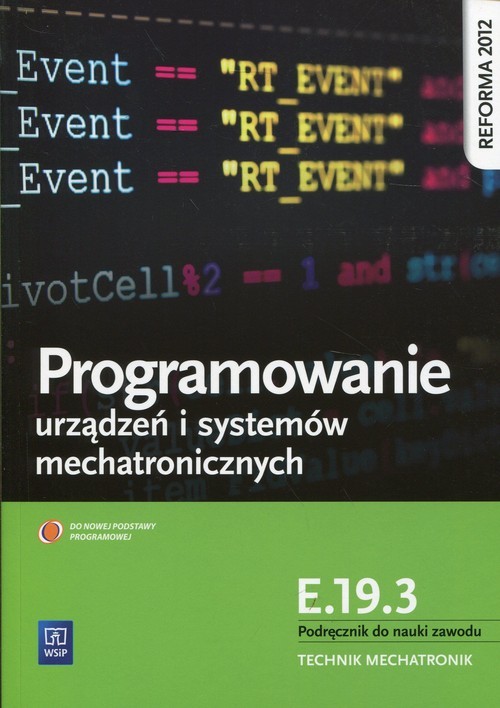 okładka Programowanie urządzeń i systemów mechatronicznych Kwalifikacja E.19.3 Podręcznik do nauki zawodu Technik mechatronik książka | Krieser Witold