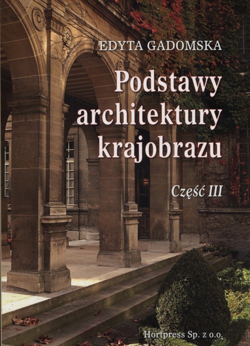 okładka Podstawy architektury krajobrazu Część 3 Podręcznik dla uczniów szkół kształcących w zawodzie: technik architektury krajobrazu książka | Edyta Gadomska
