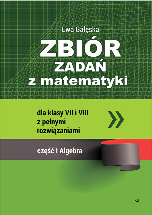 okładka Zbiór zadań z matematyki z pełnymi rozwiązaniami dla klas VII i VIII. Algebra książka | Ewa Gałęska