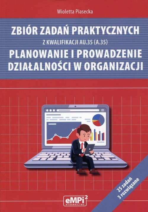 okładka Zbiór zadań praktycznych z kwalifikacji AU.35 (A.35) Planowanie i prowadzenie działalności w organizacji książka | Piasecka Wioletta