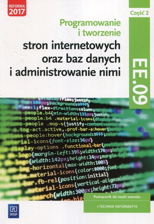 okładka Programowanie tworzenie stron internetowych oraz baz danych i administrowanie nimi EE.09 Podręcznik do nauki zawodu technik informatyk Część 2 Technikum Szkoła policealna książka | Agnieszka Klekot, Tomasz Klekot