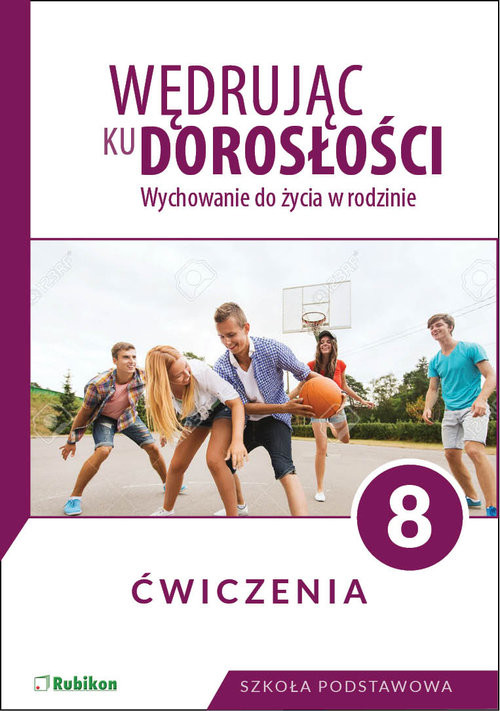okładka Wędrując ku dorosłości. Ćwiczenia dla klasy 8 szkoły podstawowej Wychowanie do życia w rodzinie. książka | Król Teresa