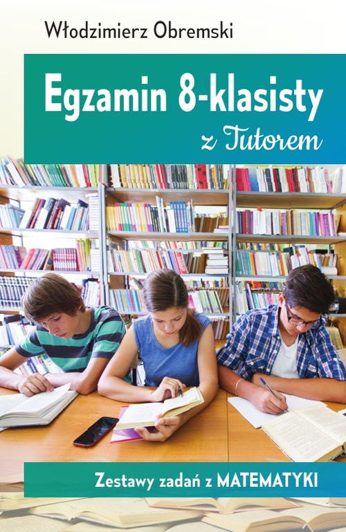 okładka Egzamin 8-klasisty z Tutorem Zestawy zadań z matematyki książka | Obremski Włodzimierz