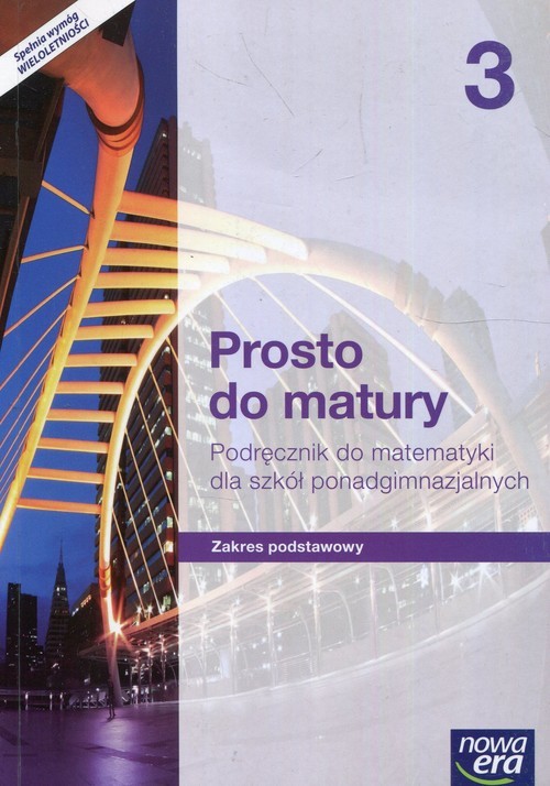 okładka Prosto do matury Matematyka 3 Podręcznik Zakres podstawowy Szkoła ponadgimnazjalna książka | Maciej Antek, Krzysztof Belka, Piotr Grabowski