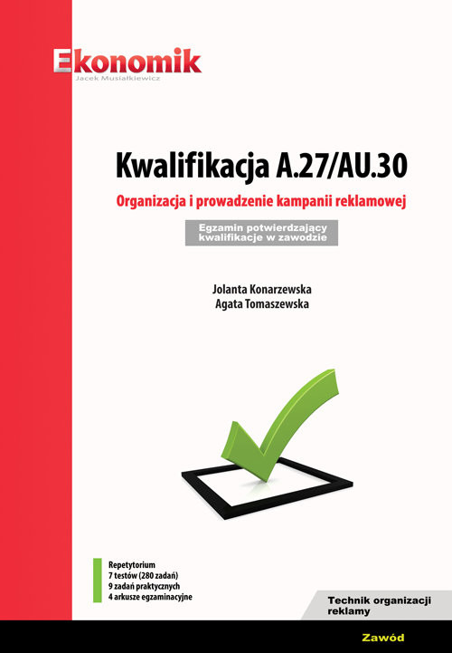 okładka Kwalifikacja A.27/AU.30. Organizacja i prowadzenie kampanii reklamowej Egzamin potwierdzający kwali książka | Jolanta Konarzewska, Agata Tomaszewska