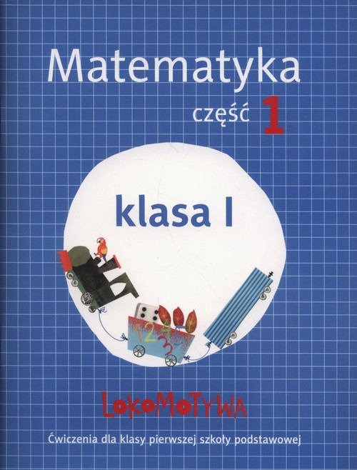 okładka Lokomotywa 1 Matematyka Ćwiczenia Część 1 Szkoła podstawowa książka | Małgorzata Dobrowolska, Agnieszka Szulc