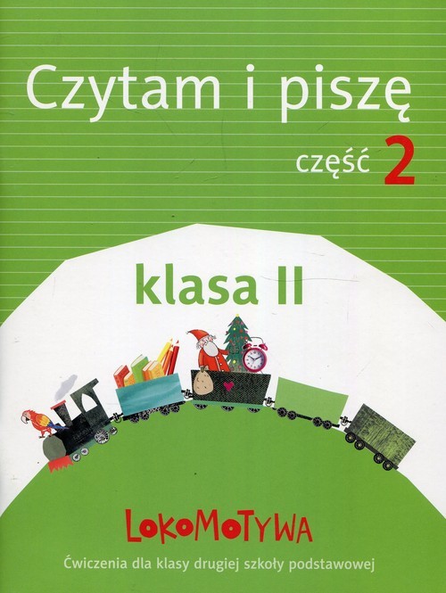 okładka Lokomotywa 2 Czytam i piszę Ćwiczenia Część 2 Szkoła podstawowa książka | Iwona Kulis, Katarzyna Królikowska-Czarnota, Marzena Pasternak