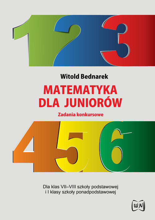 okładka Matematyka dla juniorów Zadania konkursowe Dla klas VII-VIII szkoły podstawowej i I klasy szkoły ponadpodstawowej książka | Bednarek Witold