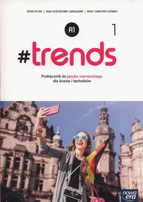 okładka #trends 1 Podręcznik Szkoła ponadgimnazjalna i ponadpodstawowa książka | Anna Życka, Ewa Kościelniak-Walewska, Andy Christian Körber