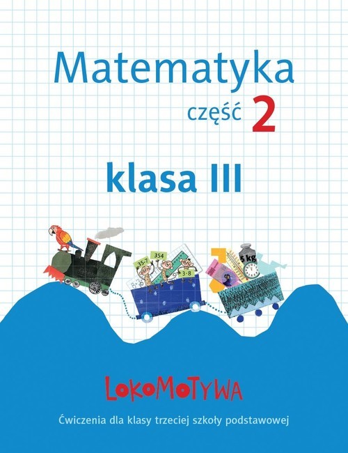 okładka Lokomotywa 3 Matematyka Zeszyt ćwiczeń Część 2 Szkoła podstawowa książka | Małgorzata Dobrowolska, Marta Jucewicz, Agnieszka Szulc