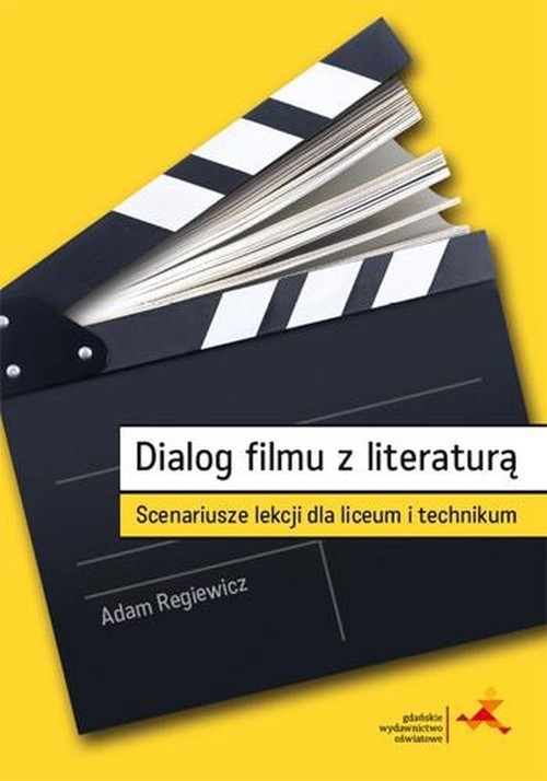 okładka Dialog filmu z literaturą Scenariusze lekcji dla liceum i technikum książka | Adam Regiewicz