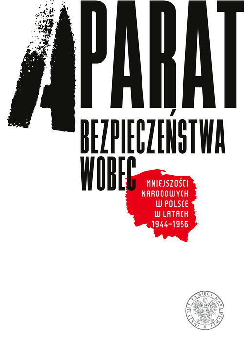 okładka Aparat bezpieczeństwa wobec mniejszości narodowych w Polsce w latach 1944-1956 książka