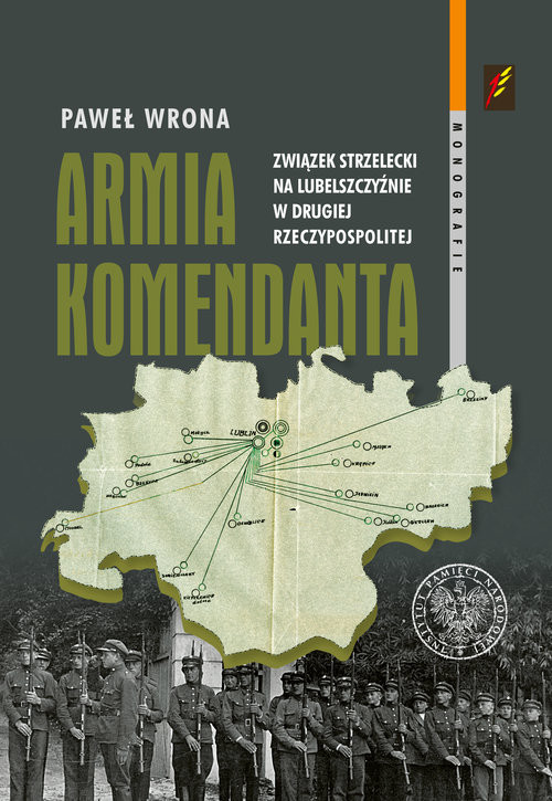 okładka Armia Komendanta Związek Strzelecki na Lubelszczyźnie w II Rzeczypospolitej książka | Wrona Paweł
