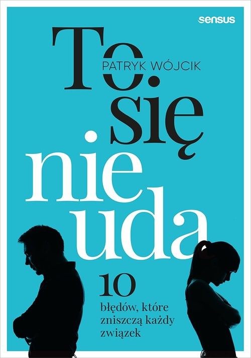 okładka To się nie uda 10 błędów które zniszczą każdy związek książka | Wójcik Patryk