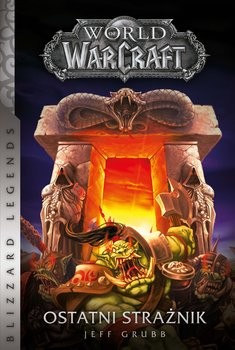 okładka World of Warcraft. Ostatni strażnik  książka | Grubb Jeff