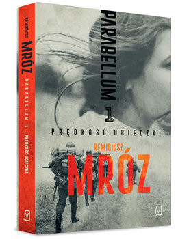 okładka Prędkość ucieczki. Parabellum. Tom 1 książka | Remigiusz Mróz