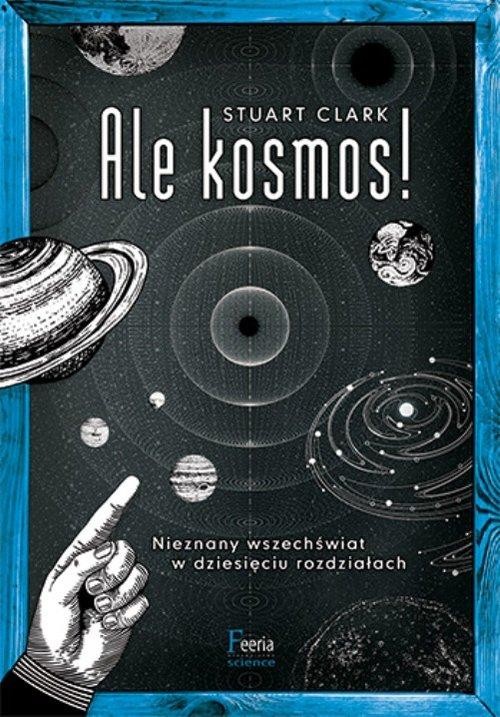 okładka Ale kosmos! książka | Stuart Clark