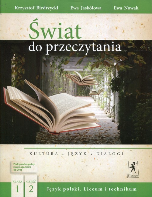 okładka Świat do przeczytania 1 Podręcznik Część 2 Szkoła ponadgimnazjalna. Liceum i technikum książka | Krzysztof Biedrzycki, Ewa Jaskółowa, Ewa Nowak