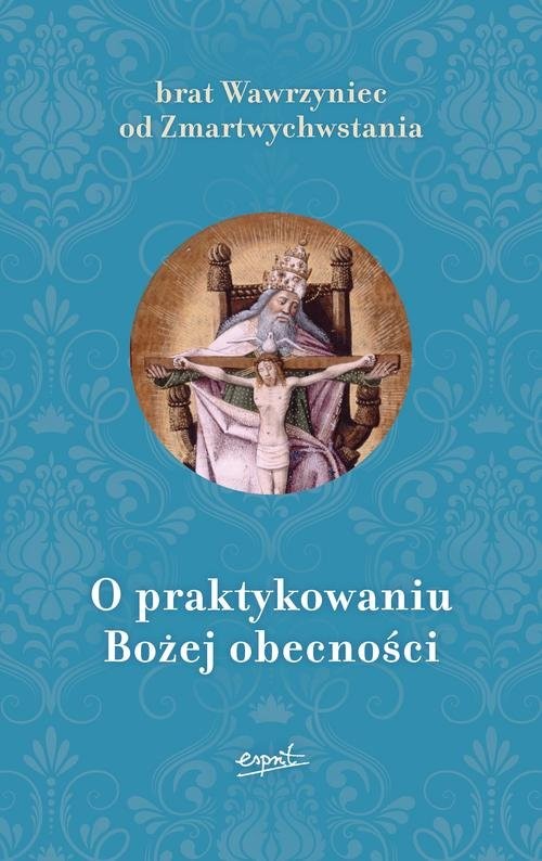 okładka O praktykowaniu Bożej obecności książka | od Zmartwychwstania Wawrzyniec Brat