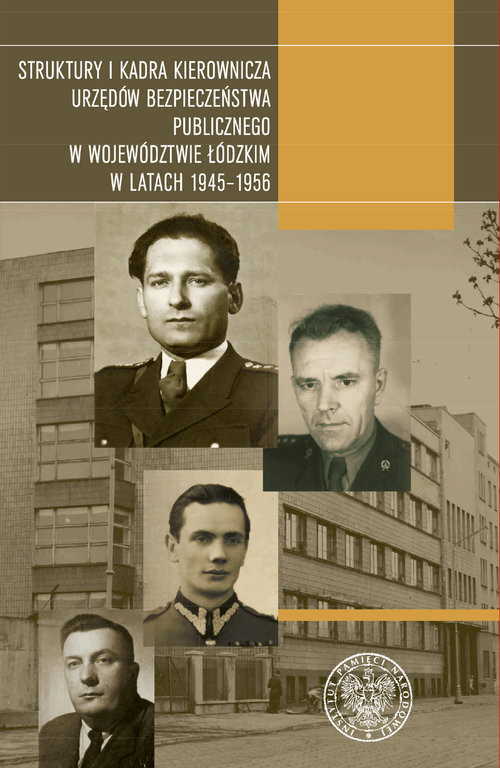 okładka Struktury i kadra kierownicza urzędów bezpieczeństwa publicznego w województwie łódzkim w latach 1945-1956 książka