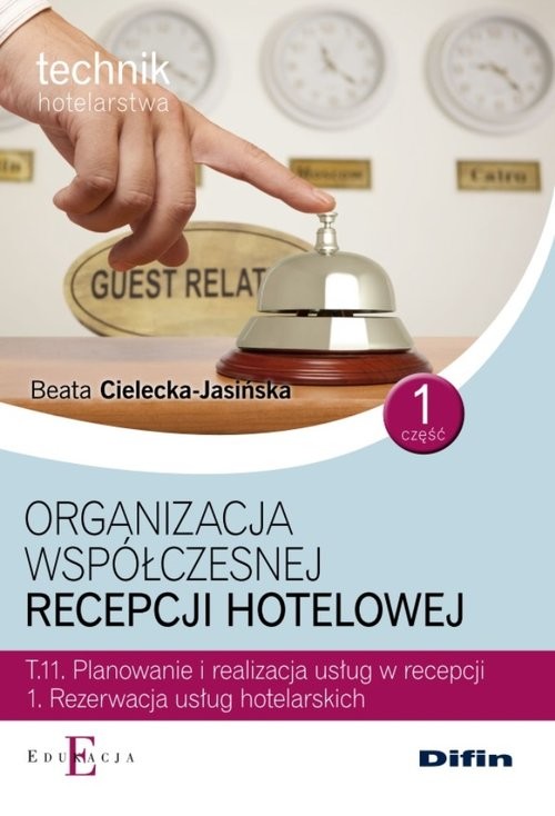 okładka Organizacja współczesnej recepcji hotelowej Cześć 1 T.11.1. książka | Beata Cielecka-Jasińska