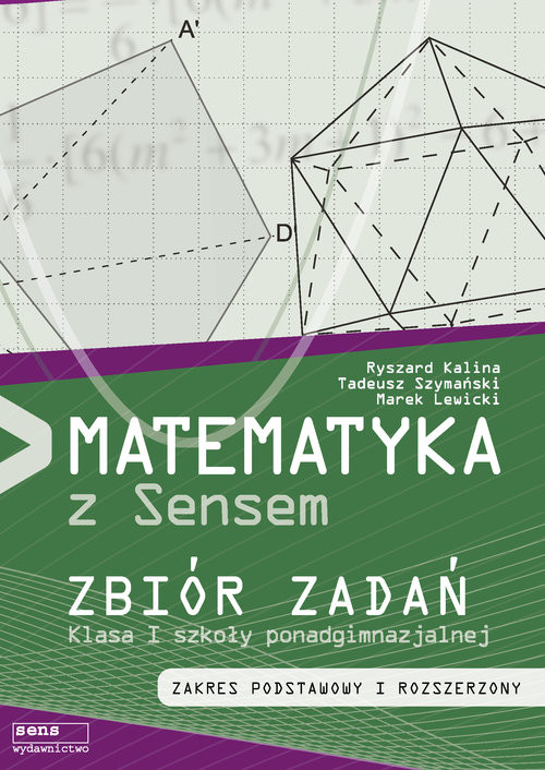 okładka Matematyka z sensem 1 Zbiór zadań Zakres podstawowy i rozszerzony Szkola ponadgimnazjalna książka | Ryszard Kalina, Tadeusz Szymański, Marek Lewicki