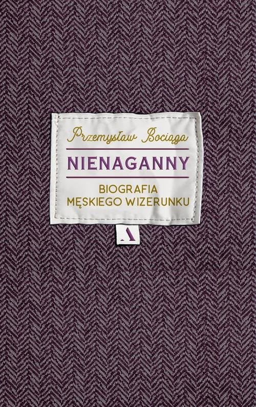 okładka Nienaganny Biografia męskiego wizerunku książka | Bociąga Przemysław