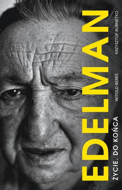 okładka Marek Edelman Życie. do końca książka | Witold Bereś, Krzysztof Burnetko